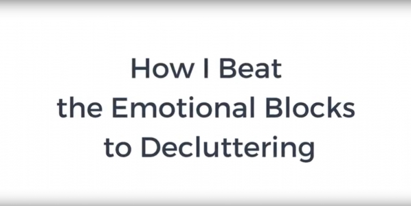How I Beat the Emotional Blocks to Decluttering & Downsizing