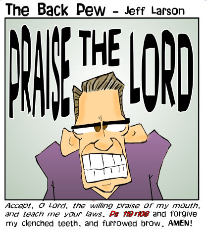 Praise the Lord - thru clenched teeth