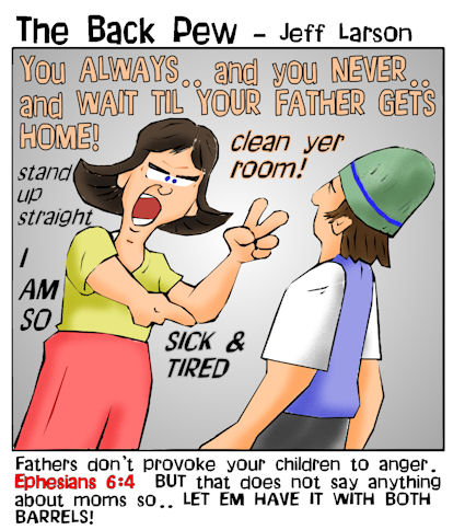 Fathers don't provoke your chrildren - but moms