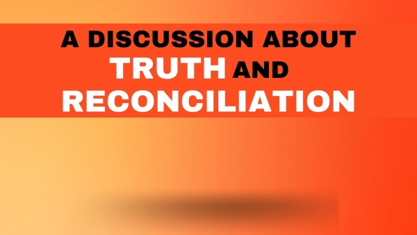 A Discussion About Truth and Reconciliation