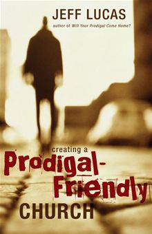 Book Review: Creating A Prodigal-Friendly Church