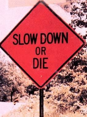 Funny Pictures of Slow Down or Die Sign